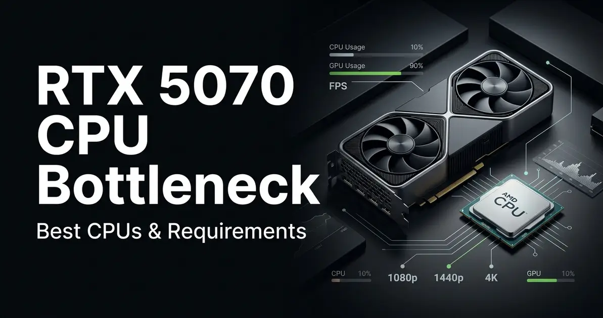 RTX 5070 CPU Bottleneck: Best CPU Pairings